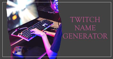 weibliche streamer namen|Twitch Namen Generator